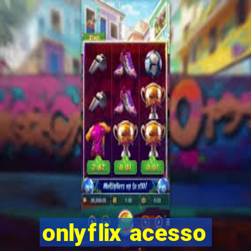 onlyflix acesso